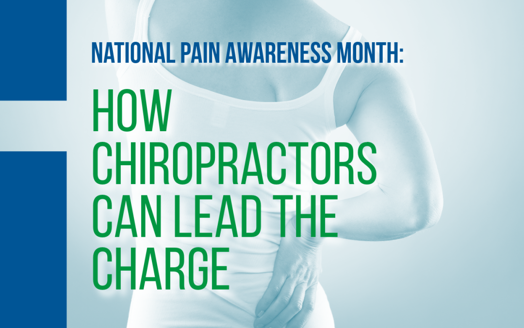 National Pain Awareness Month: How Chiropractors Can Lead the Charge