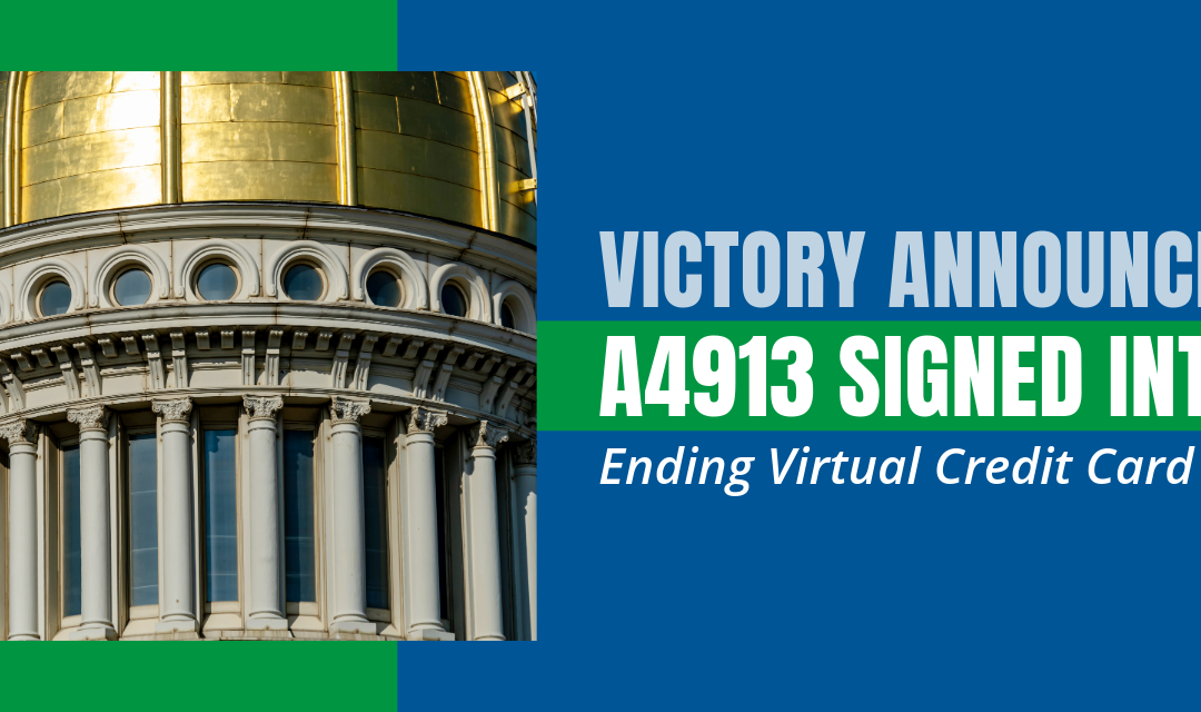 Victory Announcement: A4913 Signed Into Law, Ending Virtual Credit Card Mandates