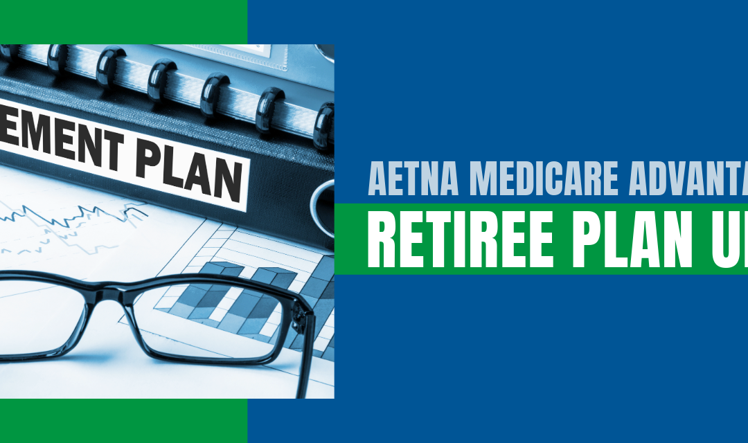 Aetna Medicare Advantage State Retiree Plan Update
