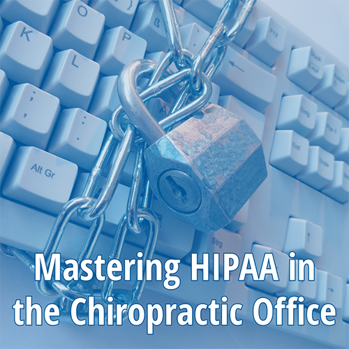 Mastering HIPAA in the Chiropractic Office