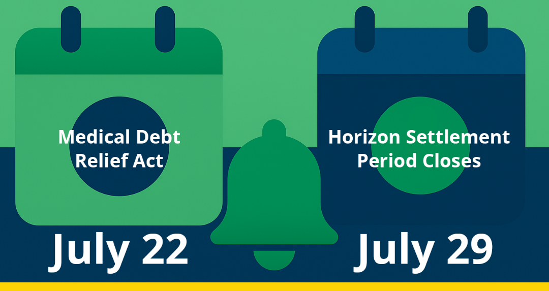 Important July Deadlines: Horizon Settlement Period Closes & Medical Debt Relief Act