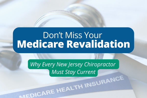 Don’t Miss Your Medicare Revalidation: Why Every New Jersey Chiropractor Must Stay Current