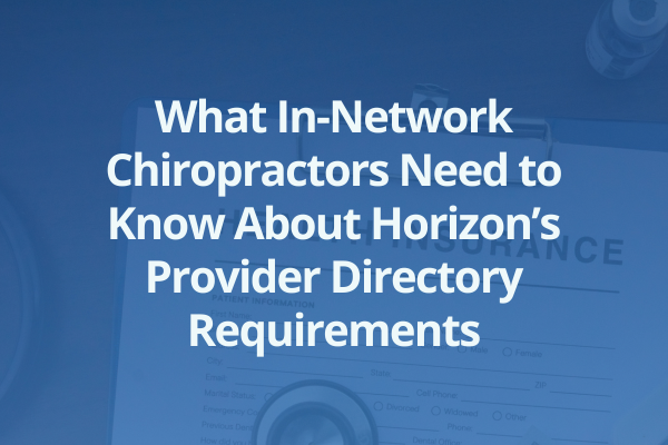 What In-Network Chiropractors Need to Know About Horizon’s Provider Directory Requirements