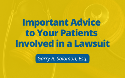 Important Advice to Your Patients Involved in a Lawsuit